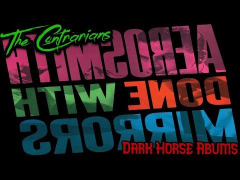 The Contrarians Panel: Dark Horse Album #10 - Aerosmith Done With Mirrors