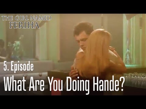 What are you doing Hande? - The Girl Named Feriha Episode 5
