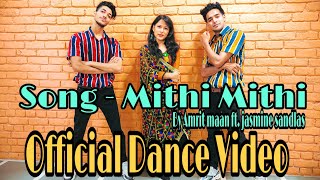 MITHI MITHI - AMRIT MAAN | OFFICIAL DANCE VIDEO | HIPHOP SHAARIK , SHAIZ
