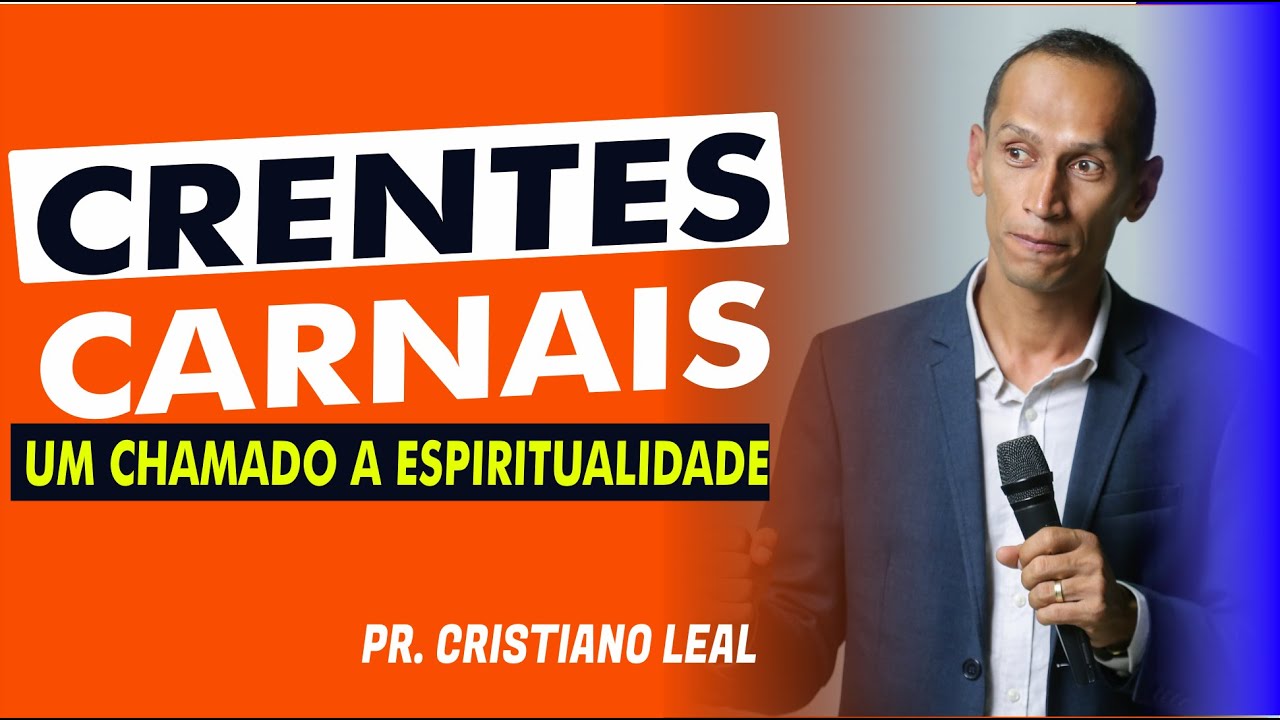 CRENTES CARNAIS - UM CHAMADO A ESPIRITUALIDADE @prcristianoleal