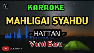 Download lagu KARAOKE MAHLIGAI SYAHDU [ HATTAN ] NEW VERSION mp3