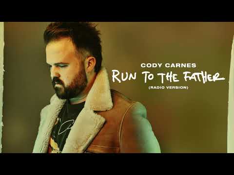 Cody Carnes - Run To The Father (Radio Version) [Audio]