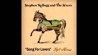 Stephen Kellogg and the Sixers - Song For Lovers