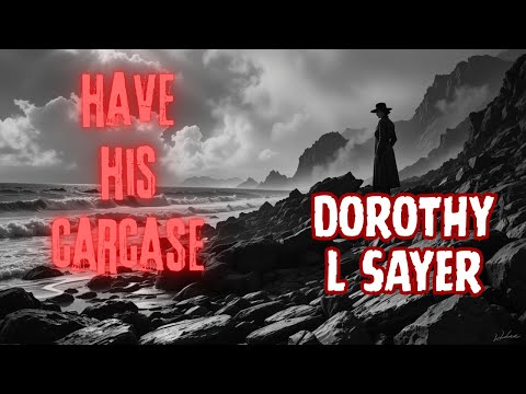 Have His Carcase by Dorothy L. Sayers | Full Audiobook | British Mystery & Wimsey Crime