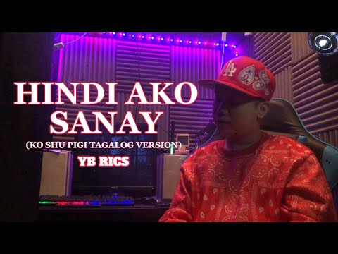 YB Rics - Hindi Ako Sanay (Ko Shu Pigi Original Tagalog Version) [Studio Session]