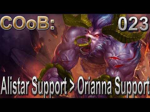 COoB: Alistar Is Greater Than Orianna Support 023 (League of Legends)