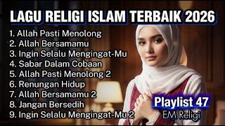 Download lagu Allah Pasti Menolong - Lagu Religi Islam terbaik 2026 - Playlist 47 - EM Religi mp3