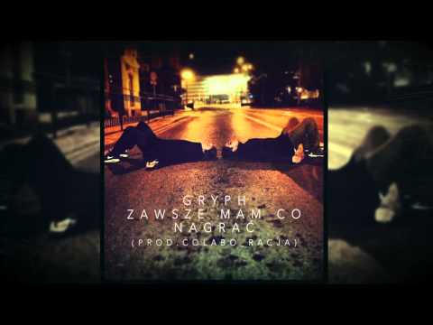 Gryph - Zawsze mam co nagrać (prod. Colabo_Racja)