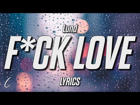 Lund - F*ck Love (Lyrics)