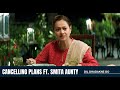 Cancelling Plans Ft Smita Aunty Dil Dhadakne Do Zarina Wahab Zoya Akhtar Reema Kagti