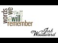 Josh Woodward: "Words We Will Remember ...