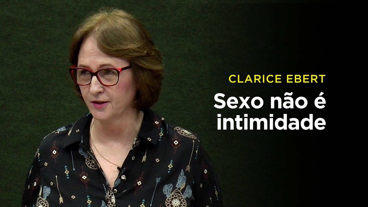 Clarice Ebert: Sexo não é intimidade