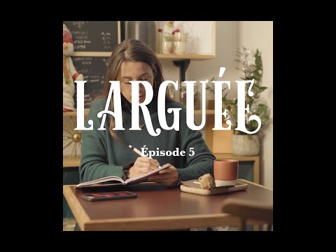 LARGUEE LA SERIE - EPISODE 5