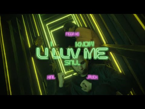 Figga XO - I know u luv me still (feat. KINIL & jaueh) [Official Music Video]
