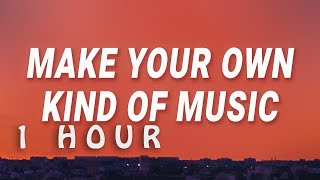 [ 1 HOUR ] Make Your Own Kind Of Music - Mama Cass Elliot (Lyrics)