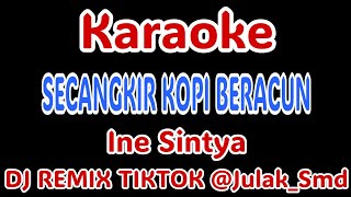 Download lagu SECANGKIR KOPI BERACUN DJ REMIX TIKTOK KARAOKE ( Ine Sintya ) @Julak_Smd  mp3