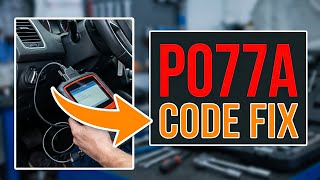 OBD Code p077a Guide to Repair