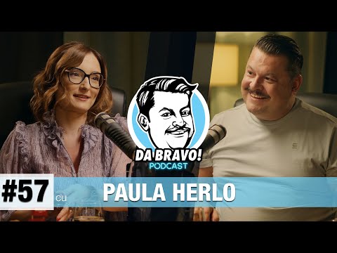 DA BRAVO! Podcast #57 cu Paula Herlo