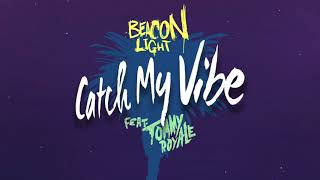 Beacon Light - Catch My Vibe feat. Tommy Royale