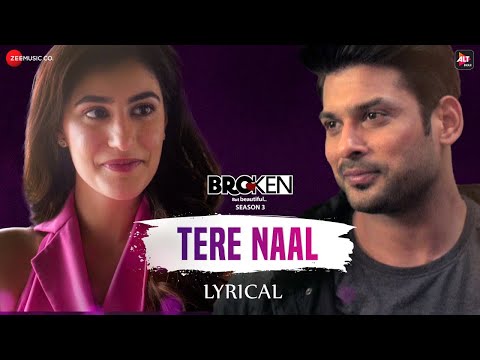 Tere Naal - Sidharth Shukla | Broken But Beautiful 3 | Akhil Sachdeva | Lyrical
