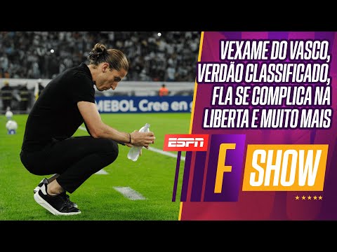 VEXAME DO VASCO, VERDÃO CLASSIFICADO, FLA SE COMPLICA NA LIBERTA E MAIS | F SHOW AO VIVO