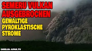 Semeru Vulkan ausgebrochen - Gewaltige Pyroklastische Ströme