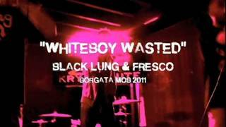 FRESCO X BLACK LUNG "WHITEBOY WASTED" PRODUCED BY ARKITEK (2011)