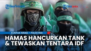 Hamas Lancarkan Dua Serangan Besar, Hancurkan Tank Israel dan Tewaskan Tentara IDF
