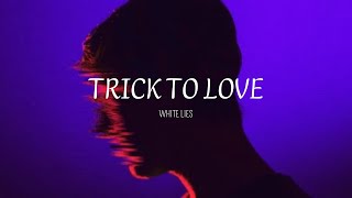 Trick to love - White Lies ( Sub Español - Lyrics )