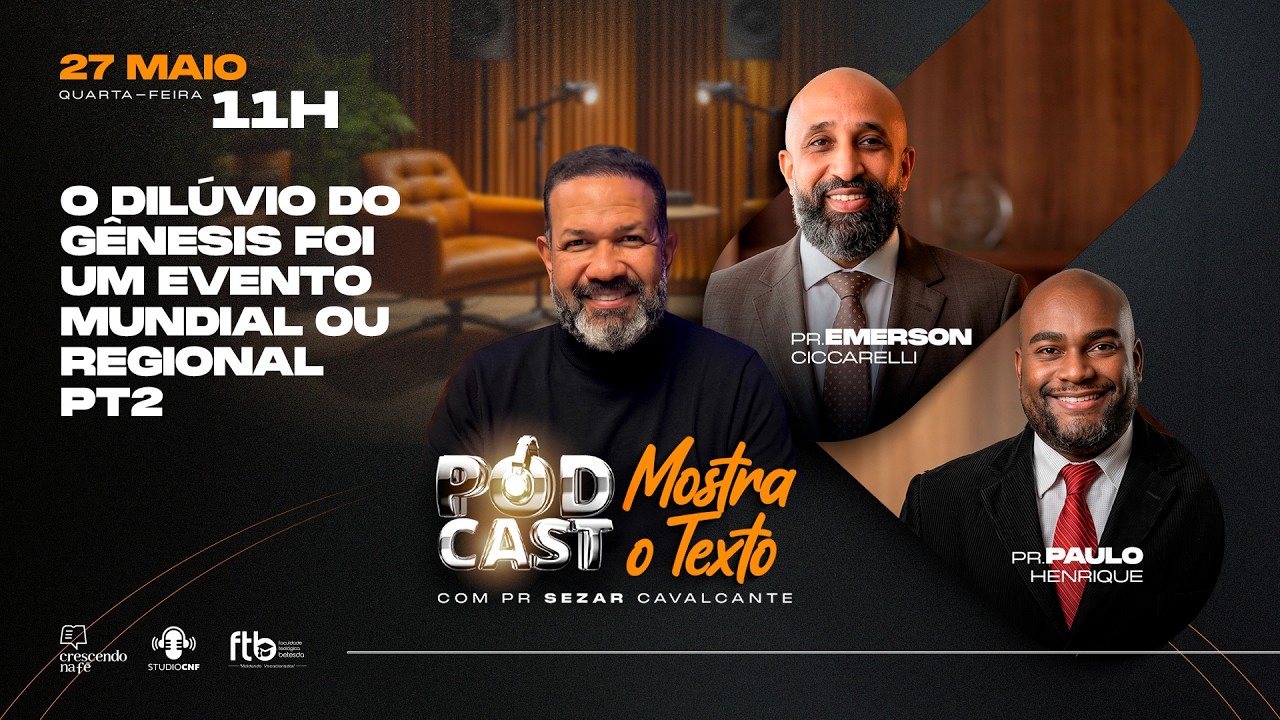 O DILÚVIO DO GÊNESIS FOI MUNDIAL OU PARCIAL?  PR. CICCARELLI, PR.PH E PR SEZAR  - 27/05/26 (AO VIVO)