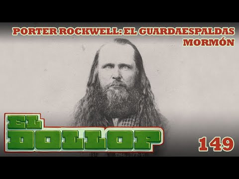 E149: Porter Rockwell - El Guardaespaldas Mormón