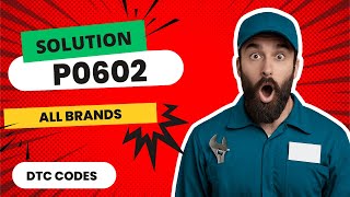 🛑 P0602 Code: CAUSES and SOLUTIONS【2025】🛑
