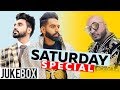 Saturday Grooves  Video Jukebox B Praak Parmish Verma Goldy Desi Crew Latest Songs 2019