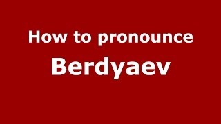 How to pronounce Berdyaev