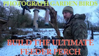 Build The Ultimate Feeder Perch - Garden Bird Photography - Easy Project/Great Results