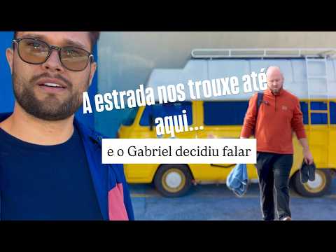 A estrada nos trouxe até aqui… e o Gabriel decidiu falar...