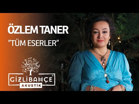 Özlem Taner  - Gizli Bahçe Akustik Tüm Eserler (Akustik)