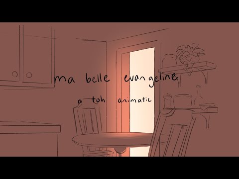 Ma Belle Evangeline- a toh animatic