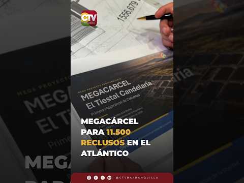 MEGACÁRCEL PARA 11.500 RECLUSOS EN EL ATLÁNTICO