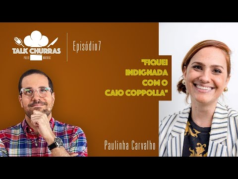 "Fiquei indignada com o Caio Coppolla" - Paulinha Carvalho no Talk Churras