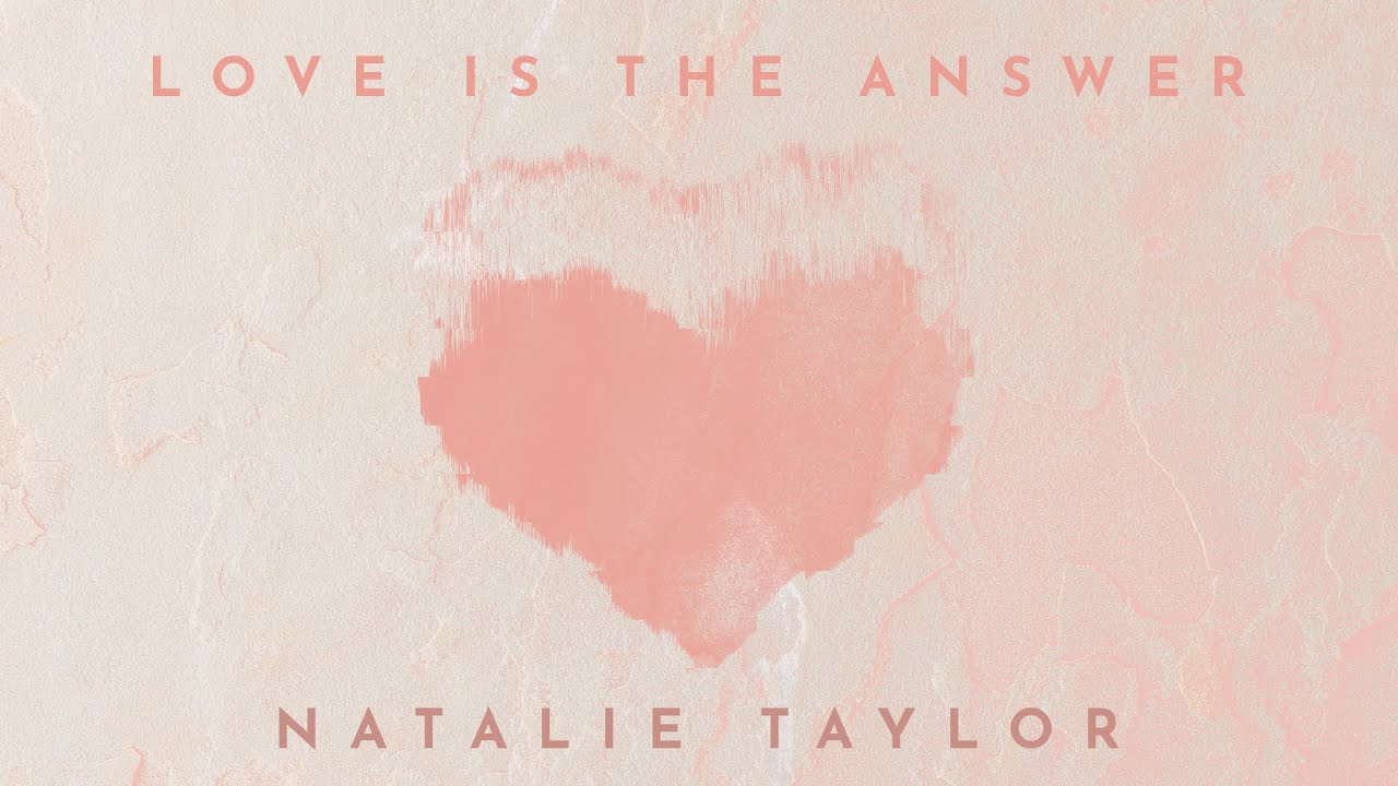 Love Is The Answer - Natalie Taylor (Official Lyric Video)