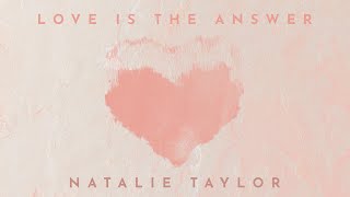 Natalie Taylor - Love Is The Answer (Official Lyric Video)