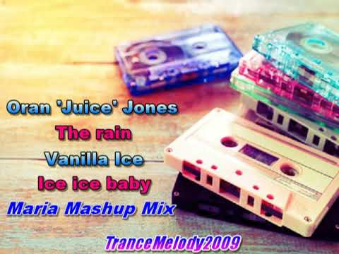 Oran 'Juice' Jones - The rain Vs Vanilla Ice - Ice ice baby (Maria Mashup Mix)