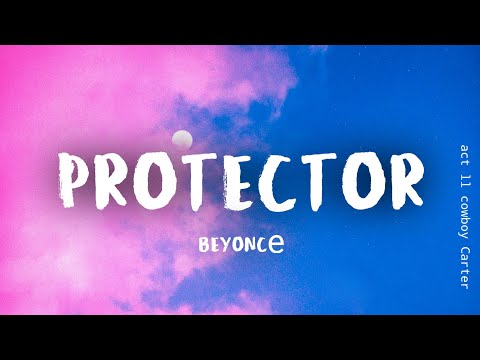 Beyoncé, Rumi Carter - PROTECTOR (Lyrics)