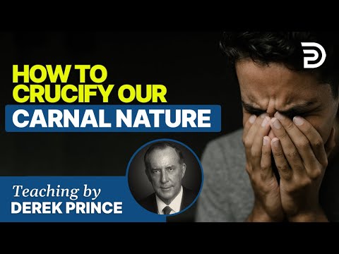 How To Crucify Our Carnal Nature - Union With Christ
