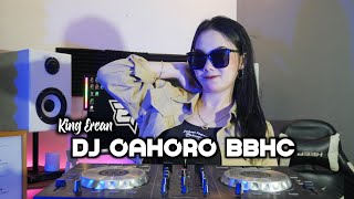 Download lagu DJ OAHORO BBHC - KING ERCAN mp3