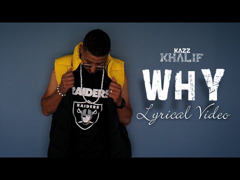 Kazz Khalif - WHY (lyrical Video)