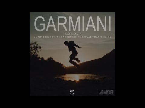 Garmiani - Jump & Sweat feat. Sanjin (ANONYMOUSE Festival Trap Remix) *Supported by Garmiani*