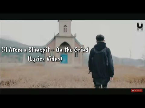 Lil Atom x Slimspit - On The Grind (Lyrics Video)