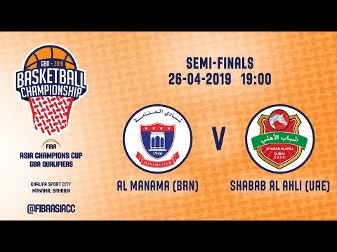 Al Manama (BRN) v Shabab Al Ahli (UAE) - Semi-Final - FIBA Asia Champions Cup 2019 GBA Qualifiers